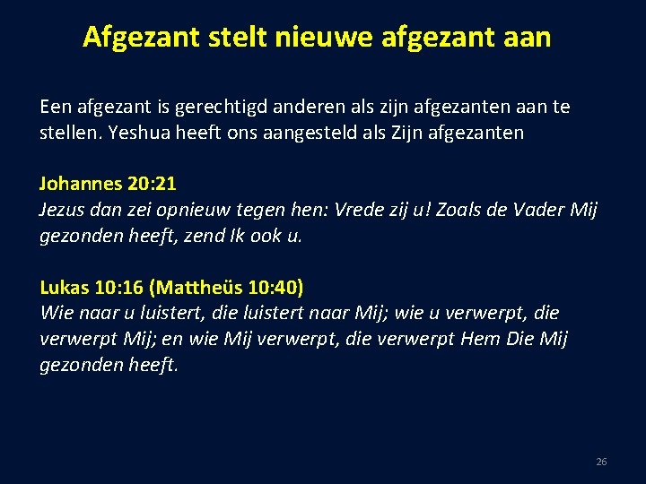 Afgezant stelt nieuwe afgezant aan Een afgezant is gerechtigd anderen als zijn afgezanten aan