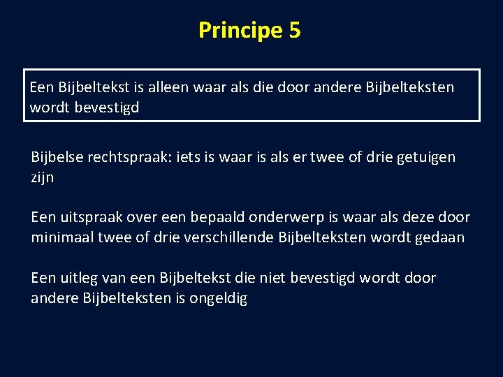 Principe 5 Een Bijbeltekst is alleen waar als die door andere Bijbelteksten wordt bevestigd