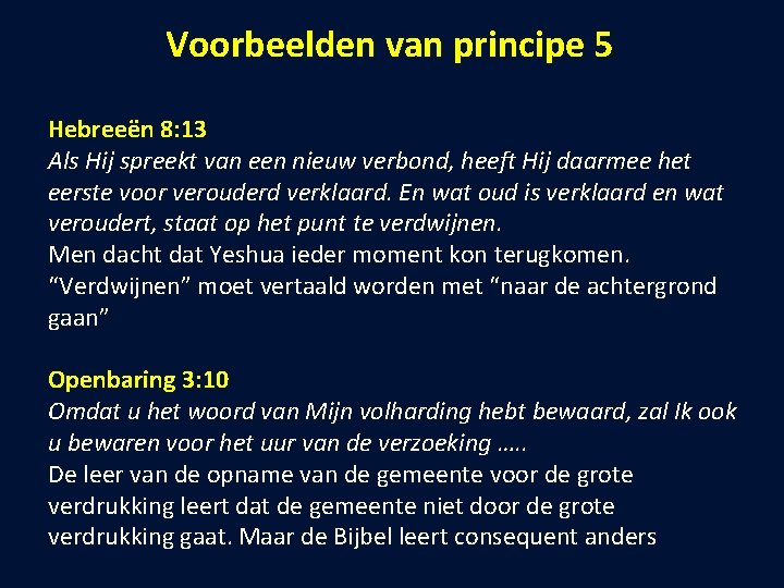 Voorbeelden van principe 5 Hebreeën 8: 13 Als Hij spreekt van een nieuw verbond,