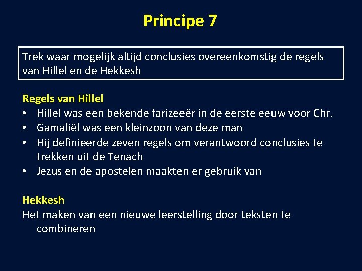 Principe 7 Trek waar mogelijk altijd conclusies overeenkomstig de regels van Hillel en de