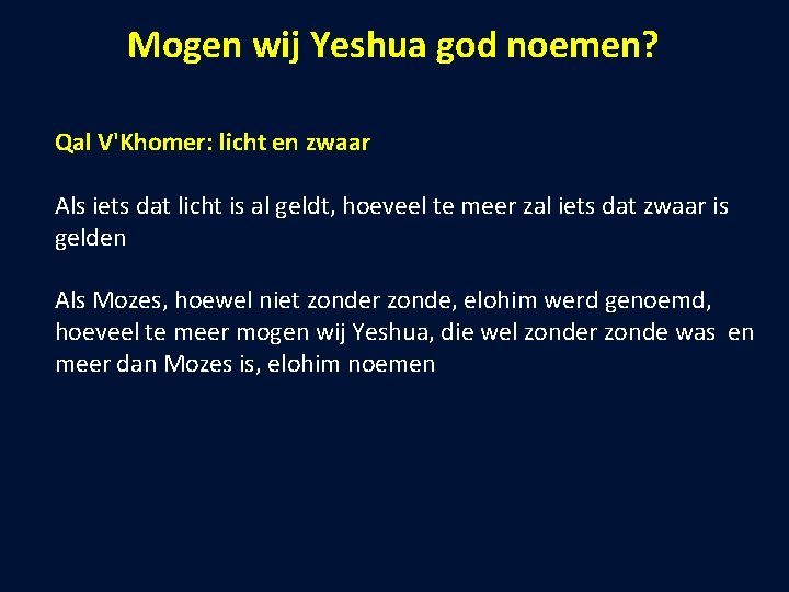 Mogen wij Yeshua god noemen? Qal V'Khomer: licht en zwaar Als iets dat licht