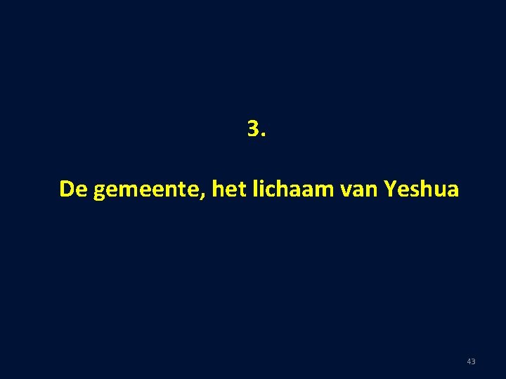 3. De gemeente, het lichaam van Yeshua 43 