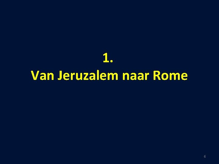 1. Van Jeruzalem naar Rome 6 