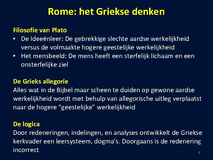 Rome: het Griekse denken Filosofie van Plato • De Ideeënleer: De gebrekkige slechte aardse