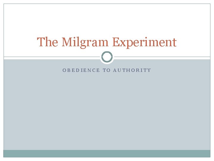 The Milgram Experiment OBEDIENCE TO AUTHORITY 