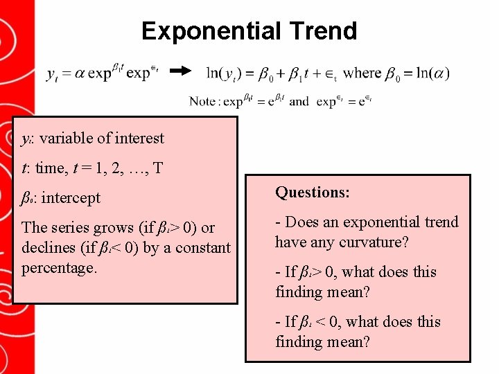 Exponential Trend y : variable of interest t t: time, t = 1, 2,