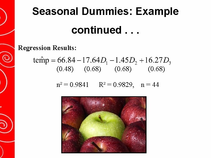 Seasonal Dummies: Example continued. . . Regression Results: (0. 48) (0. 68) n² =