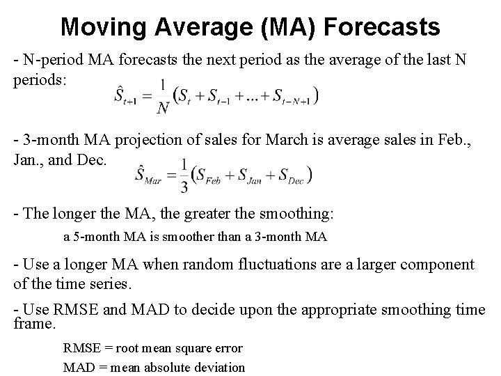 Moving Average (MA) Forecasts - N-period MA forecasts the next period as the average
