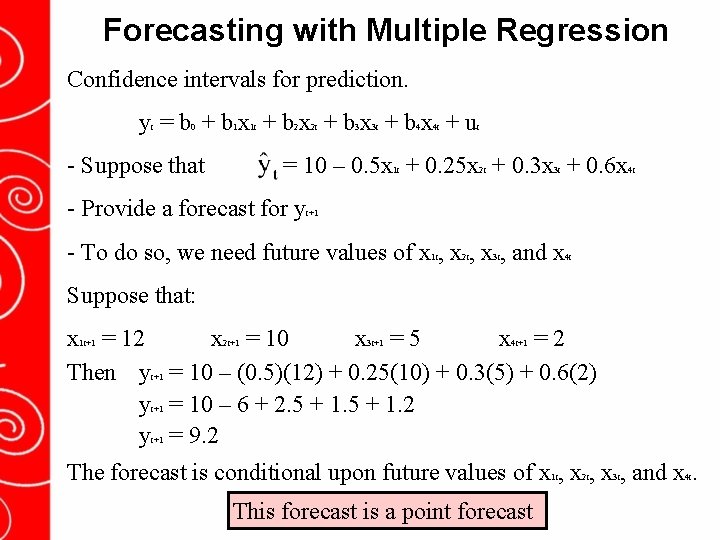 Forecasting with Multiple Regression Confidence intervals for prediction. y = b + bx +