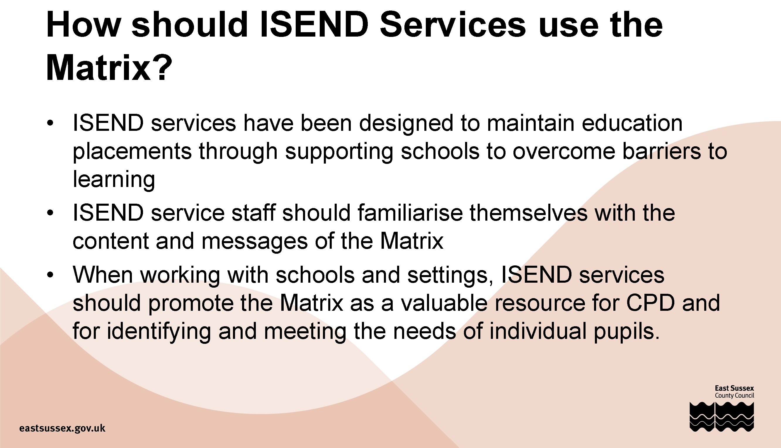 How should ISEND Services use the Matrix? • ISEND services have been designed to