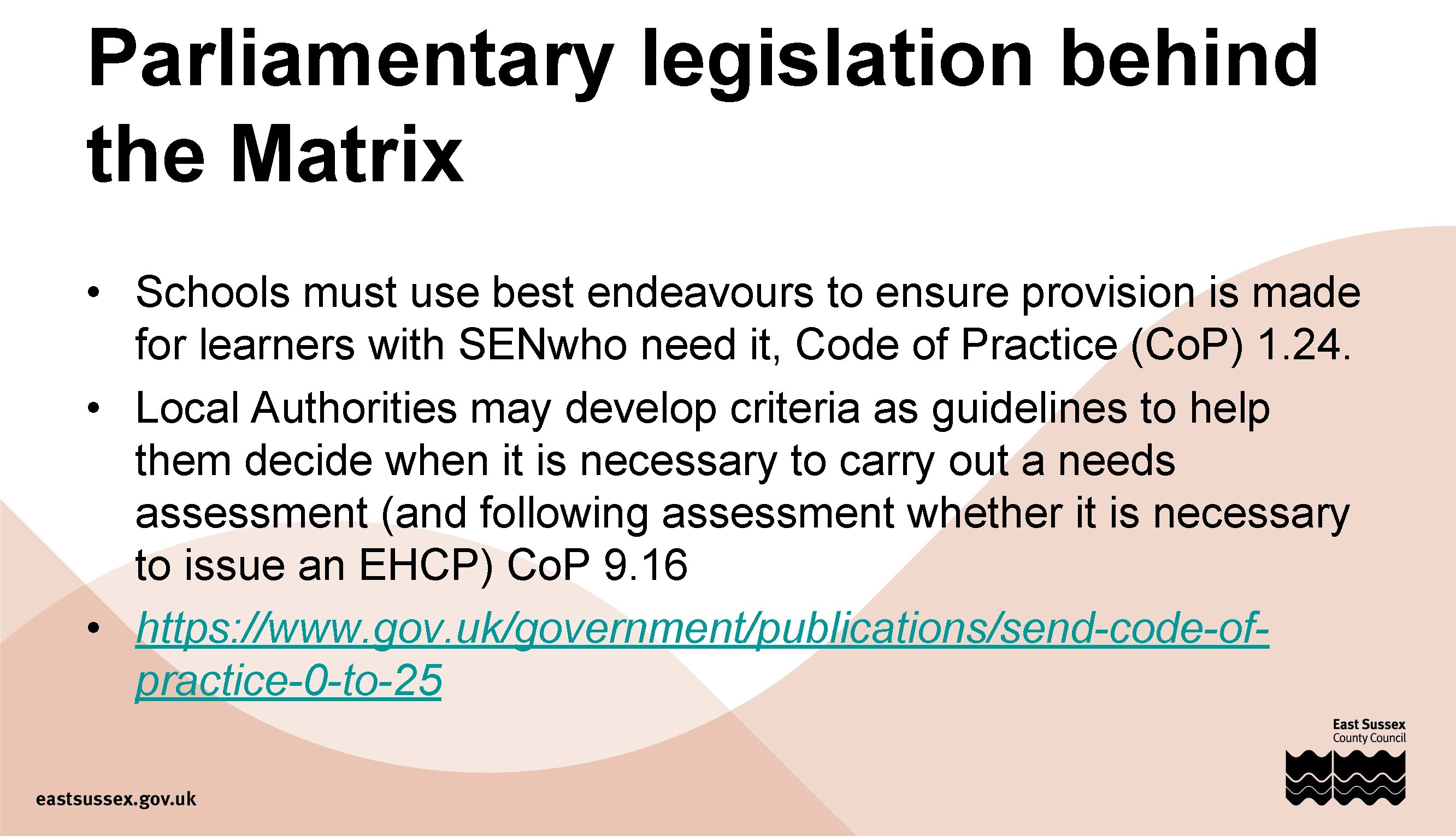 Parliamentary legislation behind the Matrix • Schools must use best endeavours to ensure provision