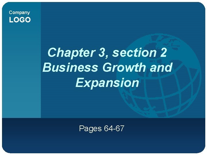 Company LOGO Chapter 3, section 2 Business Growth and Expansion Pages 64 -67 