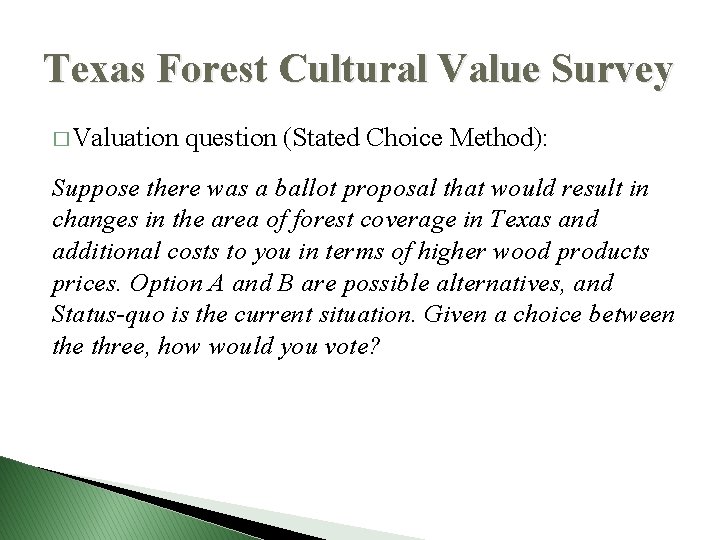 Texas Forest Cultural Value Survey � Valuation question (Stated Choice Method): Suppose there was