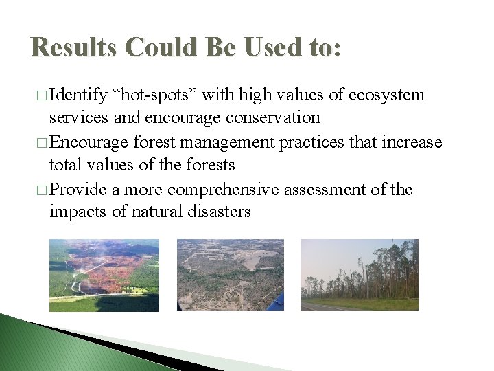 Results Could Be Used to: � Identify “hot-spots” with high values of ecosystem services