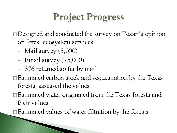 Project Progress � Designed and conducted the survey on Texan’s opinion on forest ecosystem