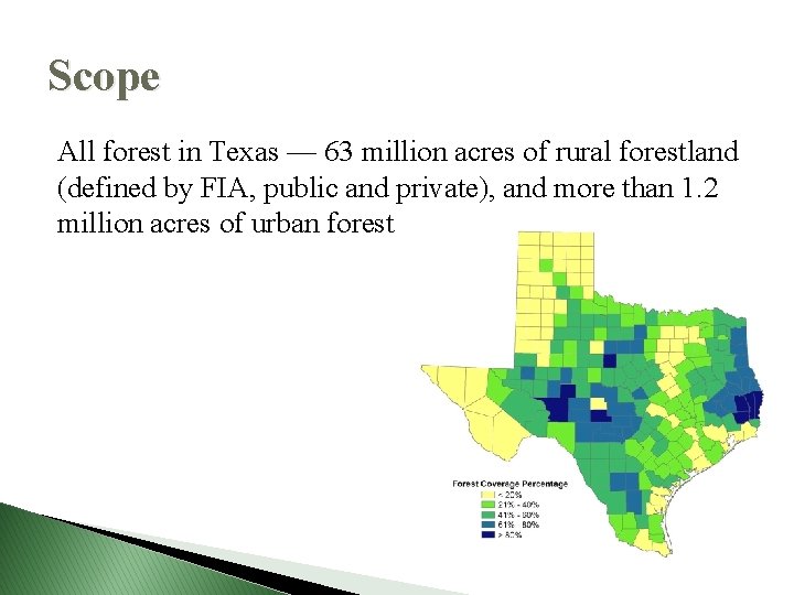 Scope All forest in Texas — 63 million acres of rural forestland (defined by