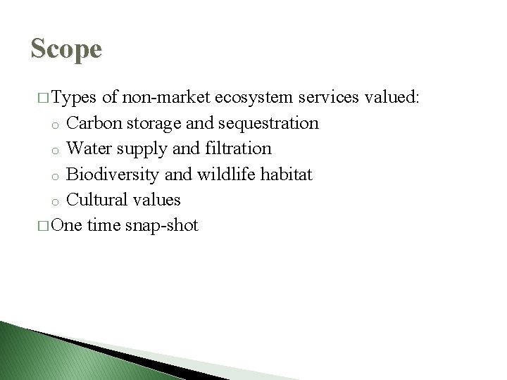 Scope � Types of non-market ecosystem services valued: o Carbon storage and sequestration o