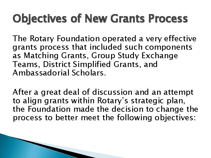 Objectives of New Grants Process The Rotary Foundation operated a very effective grants process