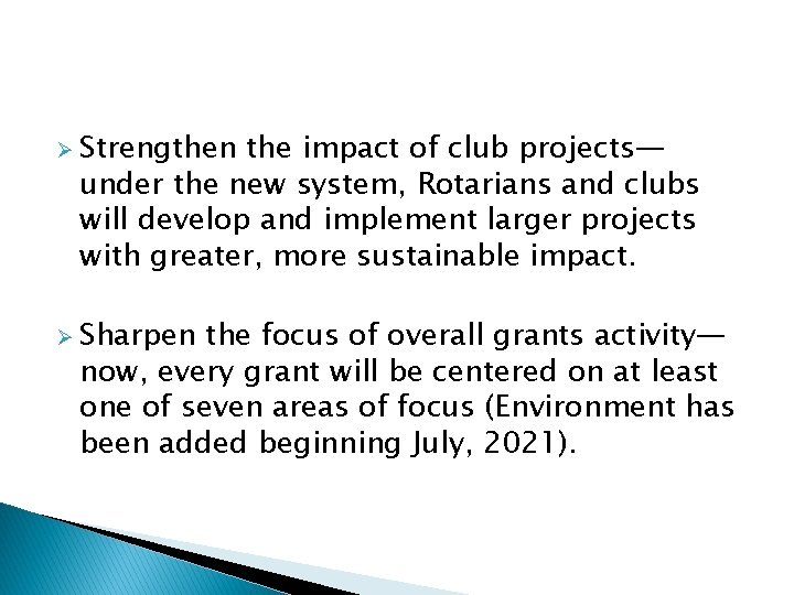 Ø Strengthen the impact of club projects— under the new system, Rotarians and clubs