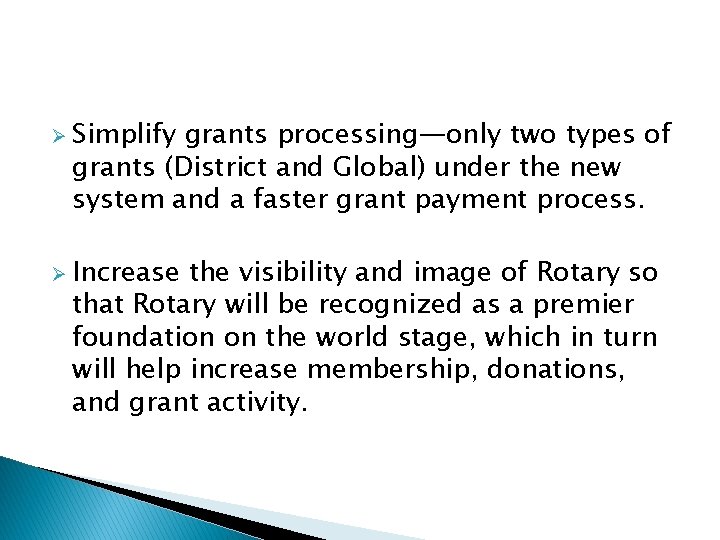 Ø Simplify grants processing—only two types of grants (District and Global) under the new