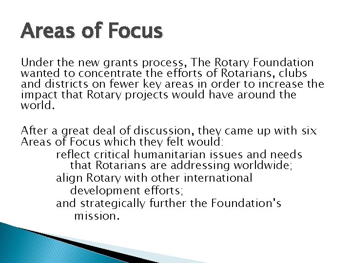Areas of Focus Under the new grants process, The Rotary Foundation wanted to concentrate
