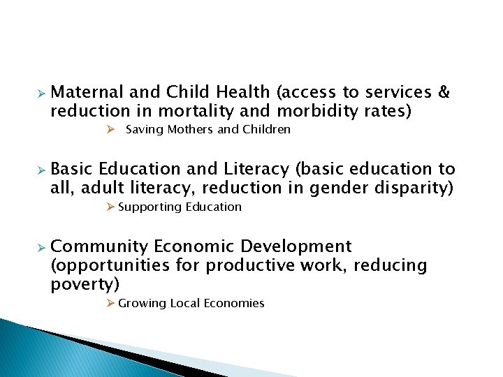 Ø Maternal and Child Health (access to services & reduction in mortality and morbidity