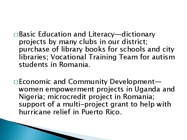 � Basic Education and Literacy—dictionary projects by many clubs in our district; purchase of