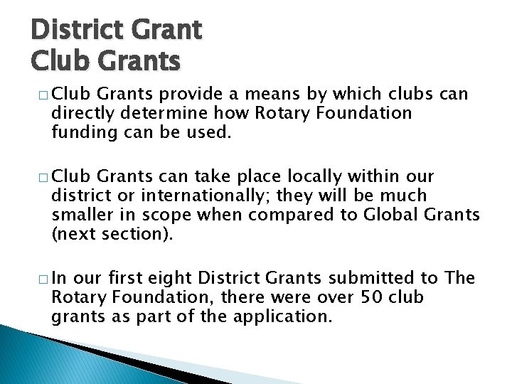 District Grant Club Grants � Club Grants provide a means by which clubs can