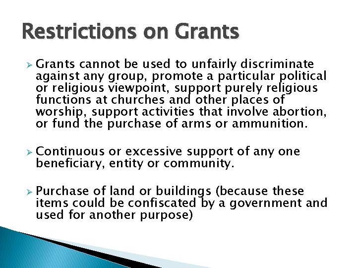 Restrictions on Grants Ø Ø Ø Grants cannot be used to unfairly discriminate against