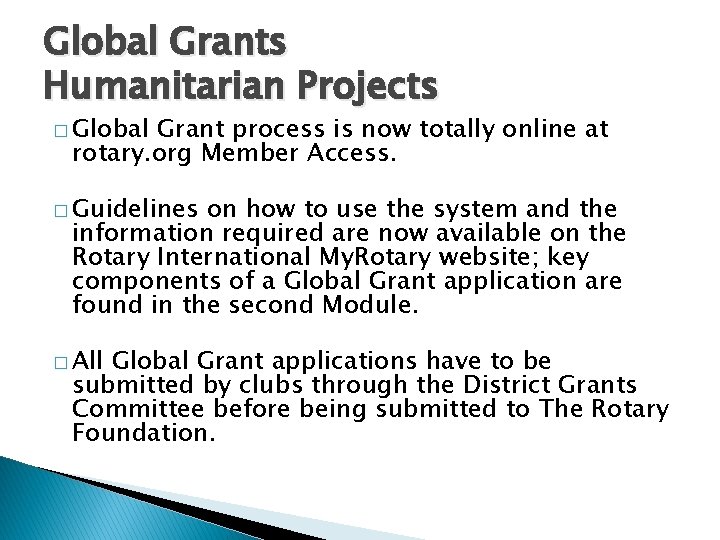 Global Grants Humanitarian Projects � Global Grant process is now totally online at rotary.