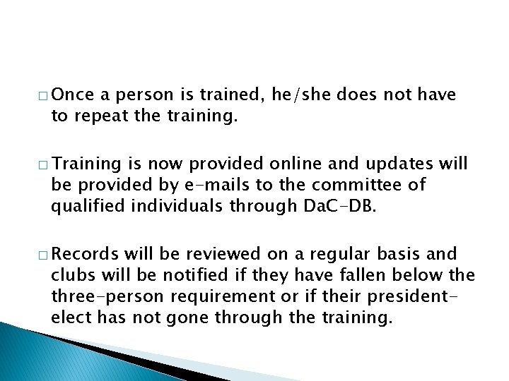 � Once a person is trained, he/she does not have to repeat the training.