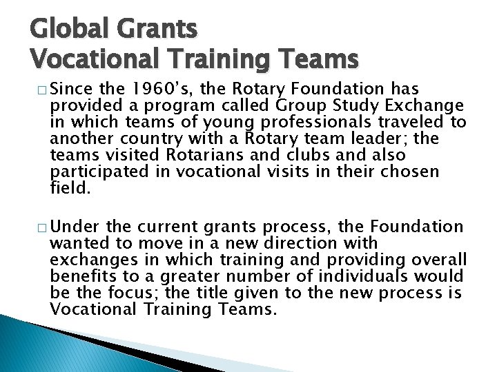 Global Grants Vocational Training Teams � Since the 1960’s, the Rotary Foundation has provided