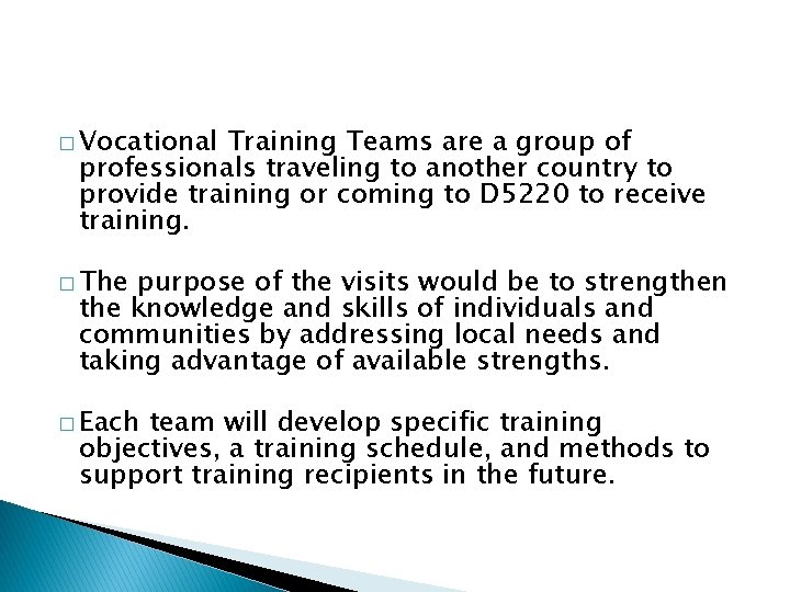 � Vocational Training Teams are a group of professionals traveling to another country to