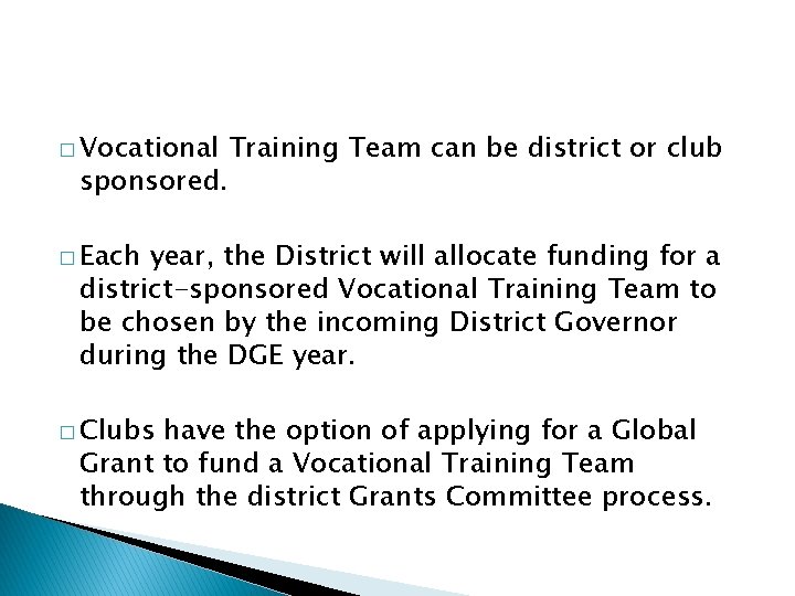 � Vocational Training Team can be district or club sponsored. � Each year, the