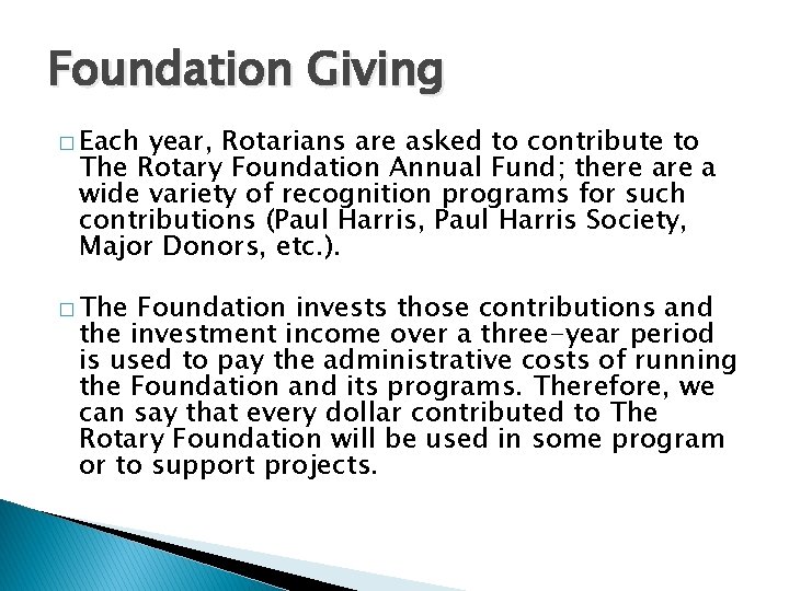 Foundation Giving � Each year, Rotarians are asked to contribute to The Rotary Foundation