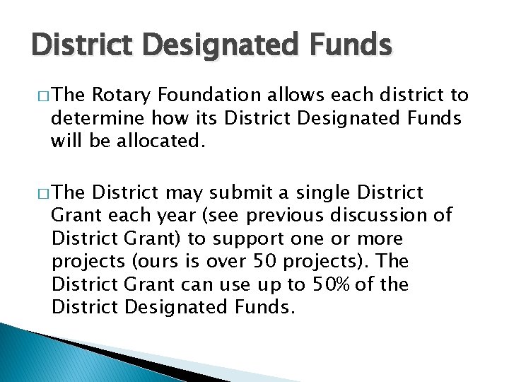 District Designated Funds � The Rotary Foundation allows each district to determine how its