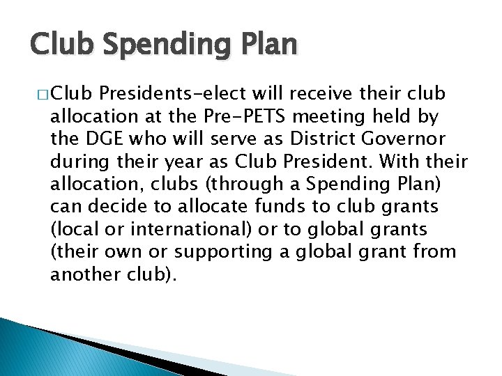 Club Spending Plan � Club Presidents-elect will receive their club allocation at the Pre-PETS