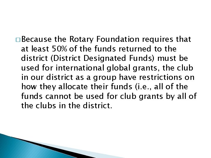 � Because the Rotary Foundation requires that at least 50% of the funds returned