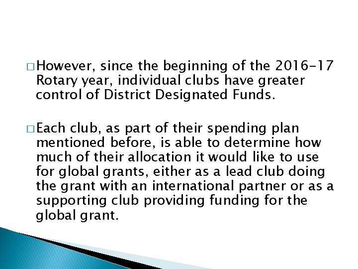 � However, since the beginning of the 2016 -17 Rotary year, individual clubs have
