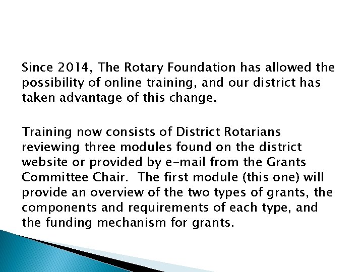 Since 2014, The Rotary Foundation has allowed the possibility of online training, and our