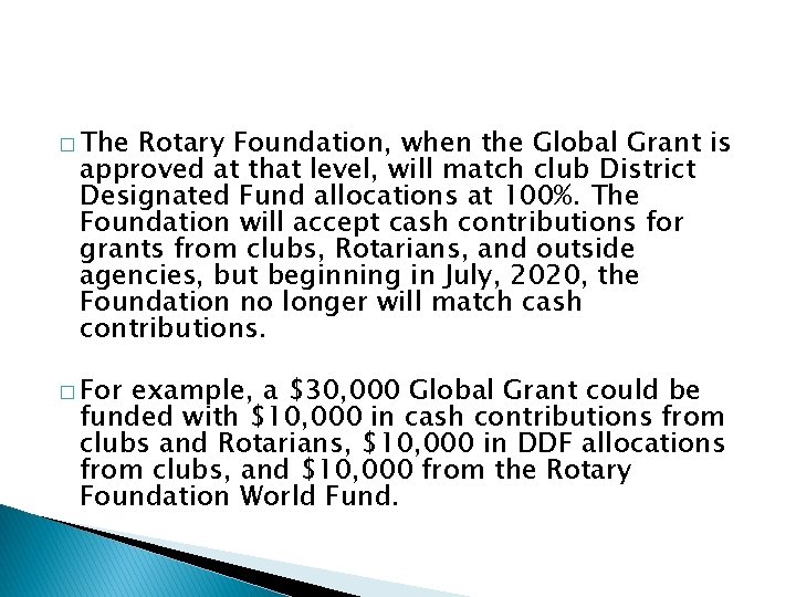 � The Rotary Foundation, when the Global Grant is approved at that level, will