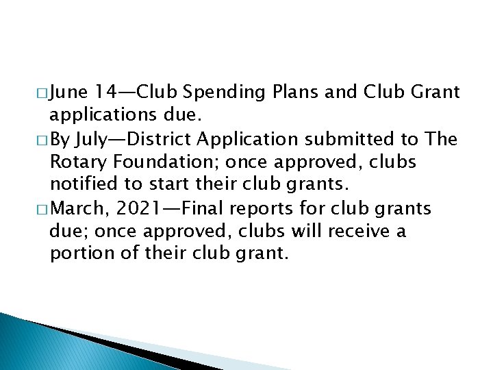 � June 14—Club Spending Plans and Club Grant applications due. � By July—District Application