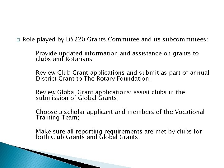 � Role played by D 5220 Grants Committee and its subcommittees: Provide updated information