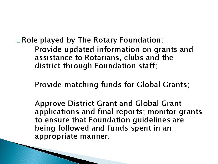 � Role played by The Rotary Foundation: Provide updated information on grants and assistance