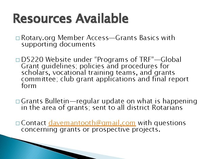 Resources Available � Rotary. org Member Access—Grants Basics with supporting documents � D 5220