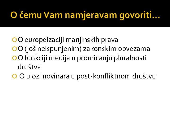  O europeizaciji manjinskih prava O (još neispunjenim) zakonskim obvezama O funkciji medija u