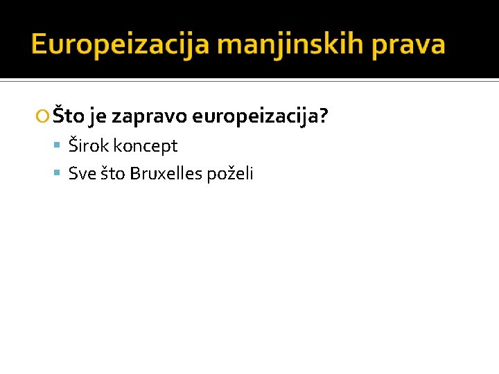  Što je zapravo europeizacija? Širok koncept Sve što Bruxelles poželi 