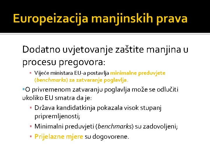 Dodatno uvjetovanje zaštite manjina u procesu pregovora: ▪ Vijeće ministara EU-a postavlja minimalne preduvjete