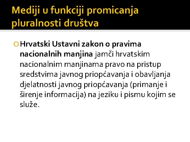  Hrvatski Ustavni zakon o pravima nacionalnih manjina jamči hrvatskim nacionalnim manjinama pravo na