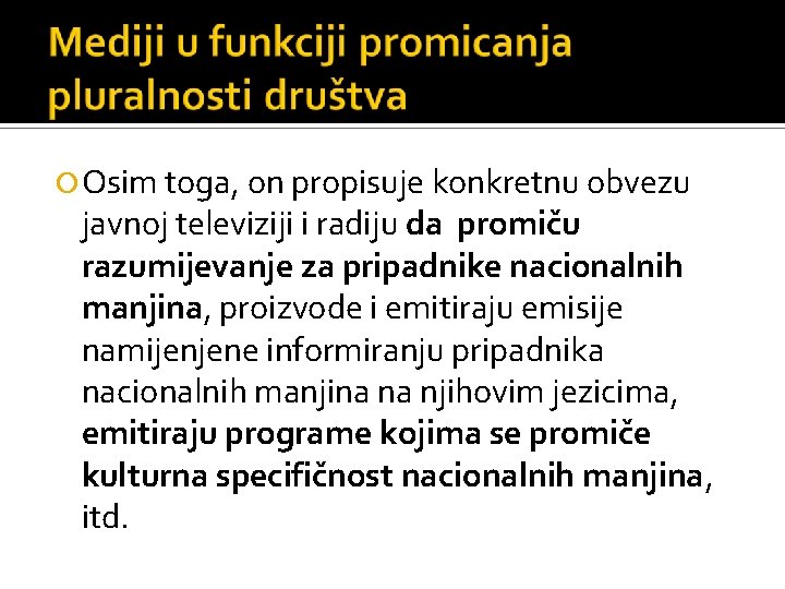  Osim toga, on propisuje konkretnu obvezu javnoj televiziji i radiju da promiču razumijevanje